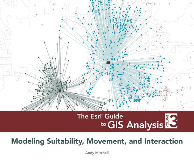 The Esri Guide to GIS Analysis, Volume 3 by Andy Mitchell