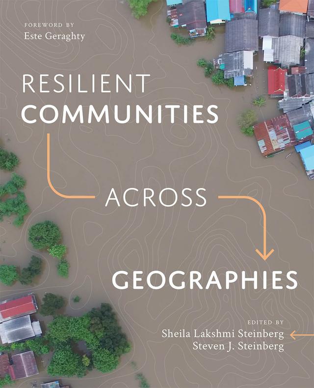 Resilient Communities across Geographies by Este Geraghty, Sheila Lakshmi Steinberg, Steven J. Steinberg