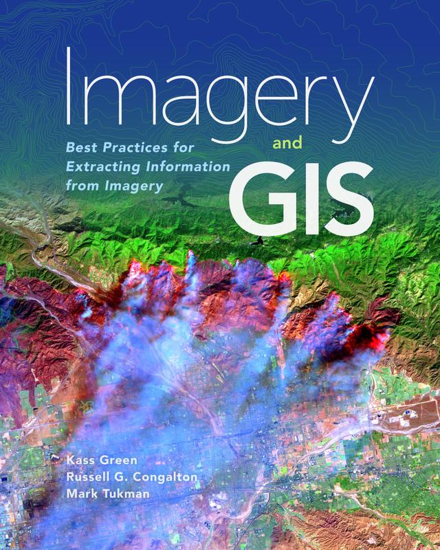 Imagery and GIS by Kass Green, Mark Tukman, Russell G. Congalton