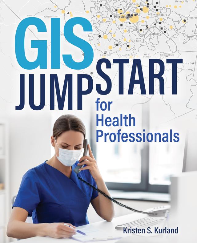 GIS Jump Start for Health Professionals by Kristen S. Kurland