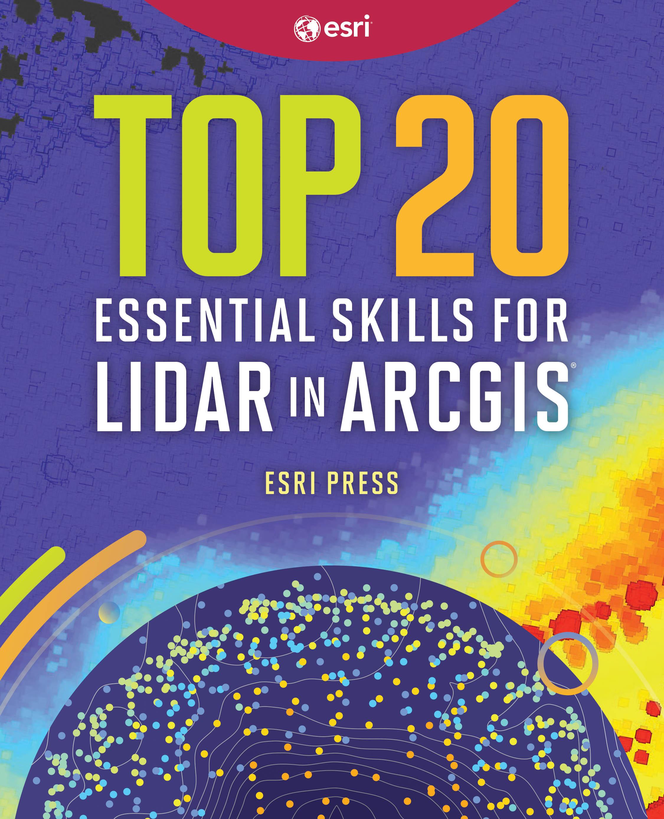 Top 20 Essential Skills for Lidar in ArcGIS