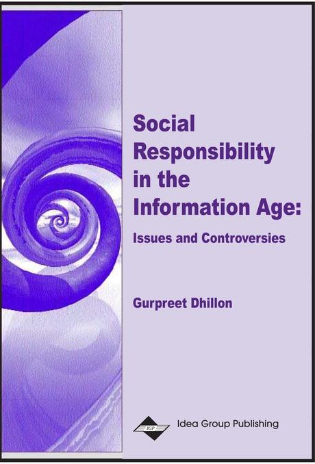 Social Responsibility in the Information Age: Issues and Controversies by Gurpreet Dhillon
