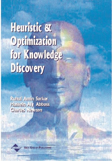 Heuristic and Optimization for Knowledge Discovery by Charles S. Newton, Hussein A. Abbass, Ruhul Sarker