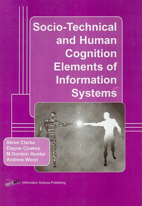 Socio-Technical and Human Cognition Elements of Information Systems by Andrew Wenn, Elayne Coakes, M. Gordon Hunter, Steve Clarke