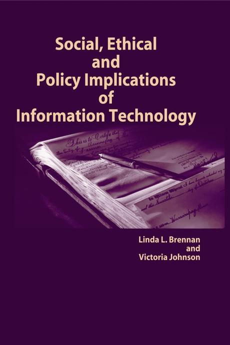 Social, Ethical and Policy Implications of Information Technology by Linda L. Brennan, Victoria E. Johnson