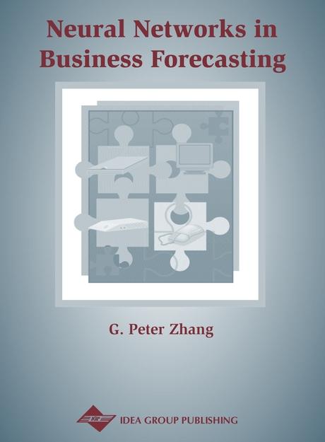 Neural Networks in Business Forecasting by G. Peter Zhang