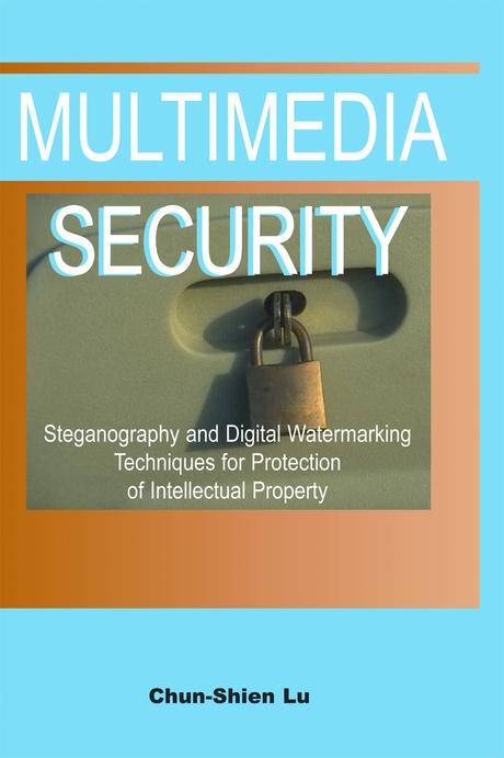 Multimedia Security: Steganography and Digital Watermarking Techniques for Protection of Intellectual Property