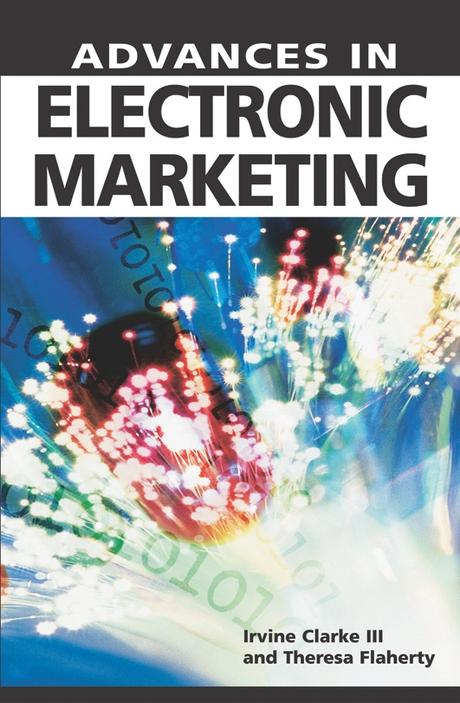 Advances in Electronic Marketing by Irvine Clarke III, Theresa B. Flaherty