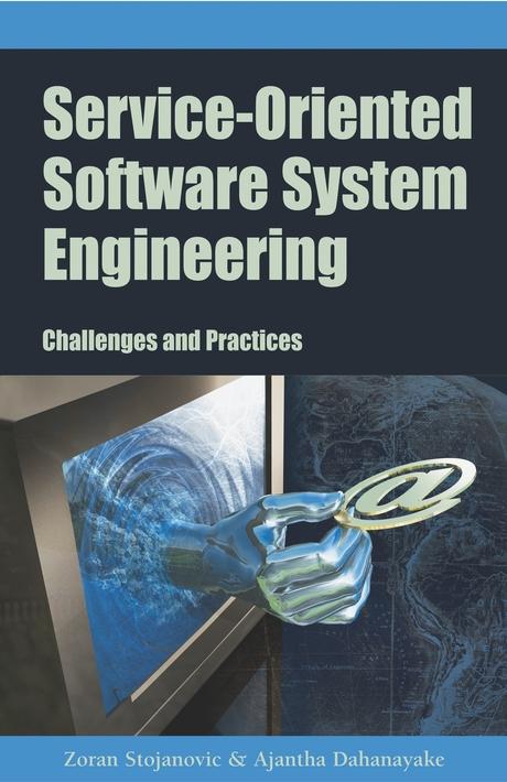 Service-Oriented Software System Engineering: Challenges and Practices by Ajantha Dahanayake, Zoran Stojanovic