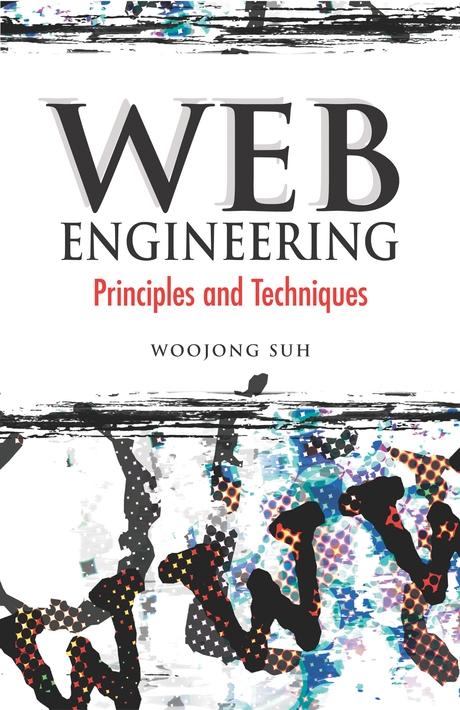Web Engineering: Principles and Techniques by Woojong Suh