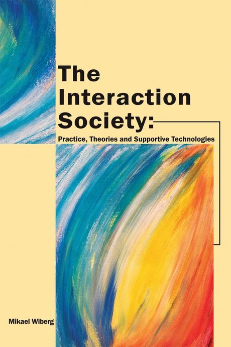 The Interaction Society: Practice, Theories and Supportive Technologies