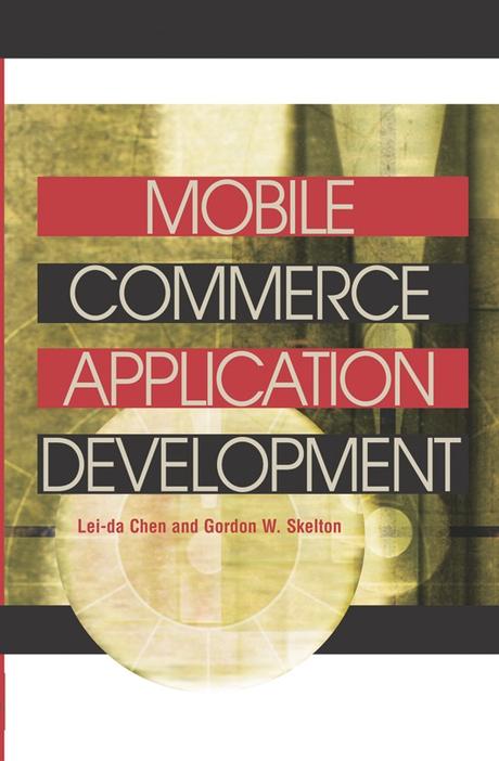 Mobile Commerce Application Development by Gordon W. Skelton, Lei-da Chen