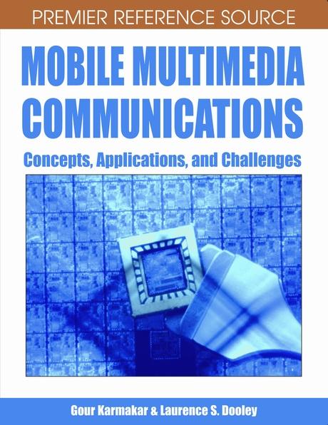 Mobile Multimedia Communications: Concepts, Applications, and Challenges by Gour Karmakar, Laurence S. Dooley