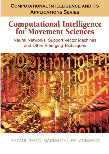 Computational Intelligence for Movement Sciences: Neural Networks and Other Emerging Techniques by Marimuthu Palaniswami, Rezaul Begg