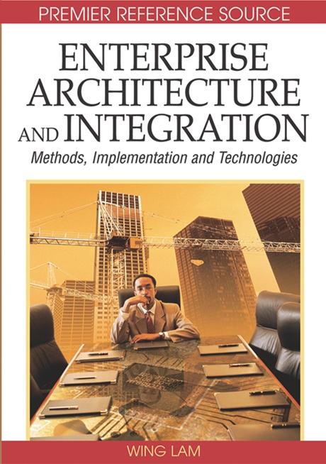 Enterprise Architecture and Integration: Methods, Implementation and Technologies by Venky Shankararaman, Wing Lam