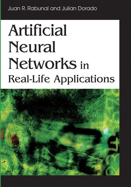 Artificial Neural Networks in Real-Life Applications by Juan R. Rabuñal, Julian Dorado