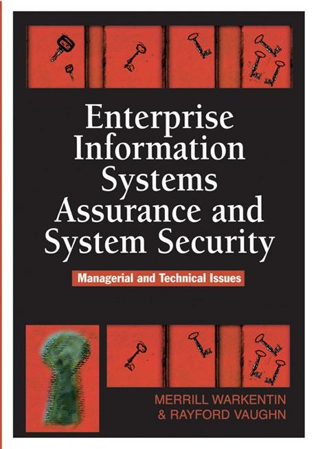 Enterprise Information Systems Assurance and System Security: Managerial and Technical Issues by Merrill Warkentin, Rayford Vaughn