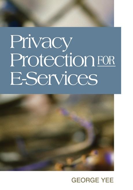 Privacy Protection for E-Services by George Yee