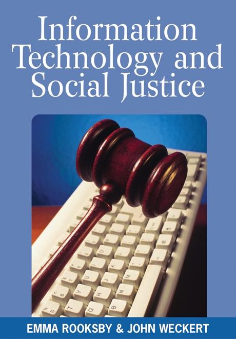 Information Technology and Social Justice by Emma Rooksby, John Weckert