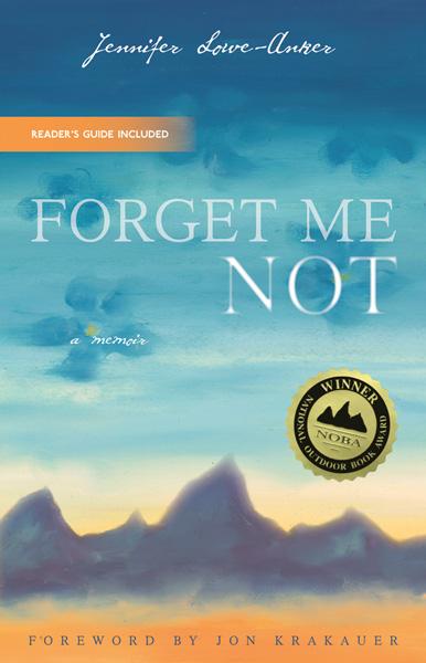 Forget Me Not by Jennifer Lowe-Anker, Jon Krakauer