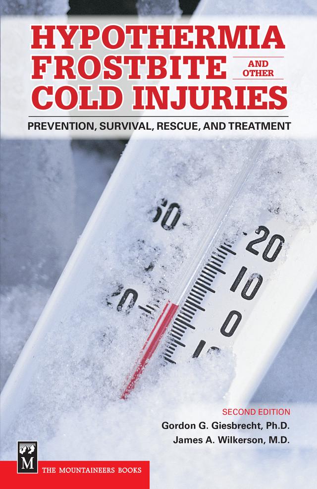 Hypothermia, Frostbite, and Other Cold Injuries by Gordon Giesbrecht, Ph.D., James A Wilkerson, M.D.