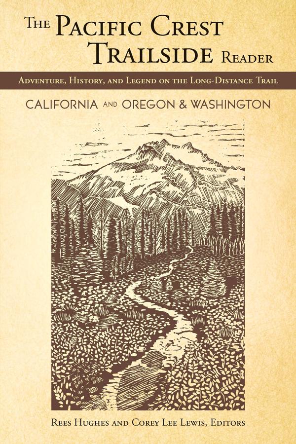 The Pacific Crest Trailside Reader, Oregon and Washington by Corey Lewis, Rees Hughes