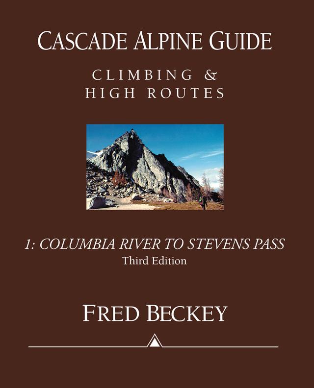 Cascade Alpine Guide: Columbia River to Stevens Pass by Fred Beckey