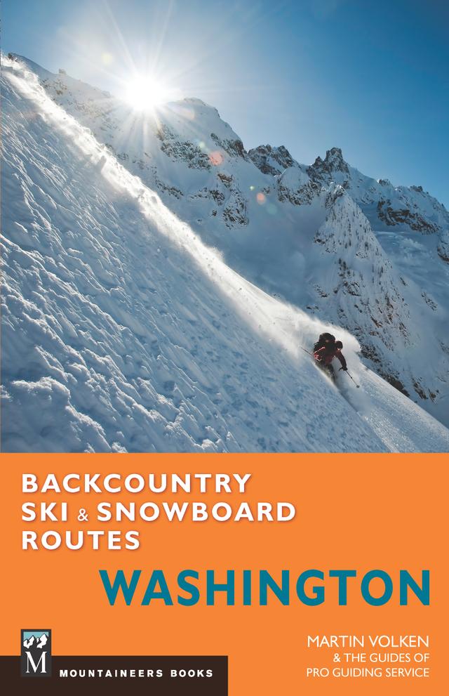 Backcountry Ski & Snowboard Routes Washington by Guides Of Pro Guiding Service, Martin Volken