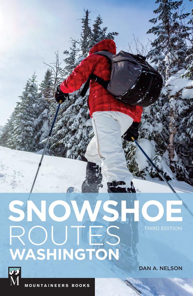 Snowshoe Routes Washington, 3rd Ed. by Dan Nelson