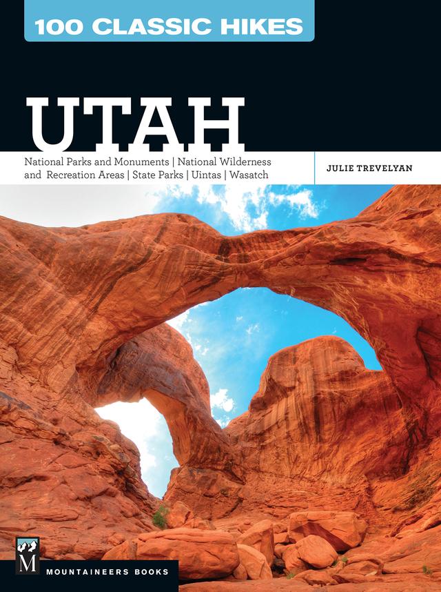 100 Classic Hikes: Utah by Julie Trevelyan