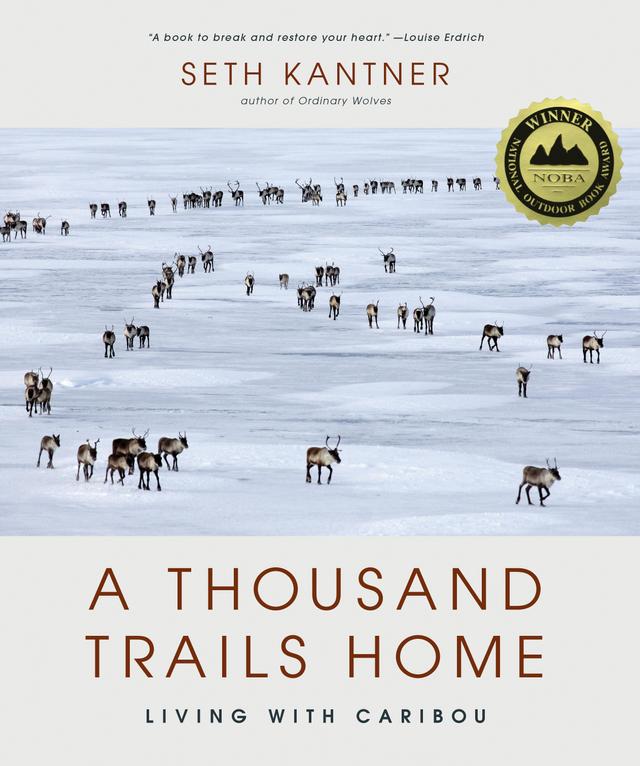 A Thousand Trails Home by Seth Kantner