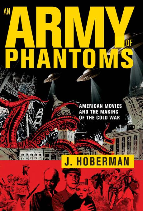 An Army of Phantoms by J. Hoberman