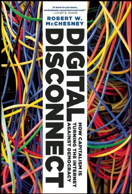 Digital Disconnect by Robert W. McChesney