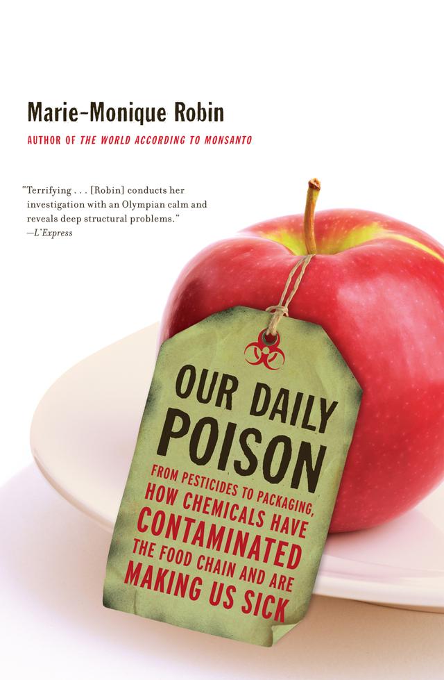 Our Daily Poison by Allison Schein, Lara Vergnaud, Marie-Monique Robin