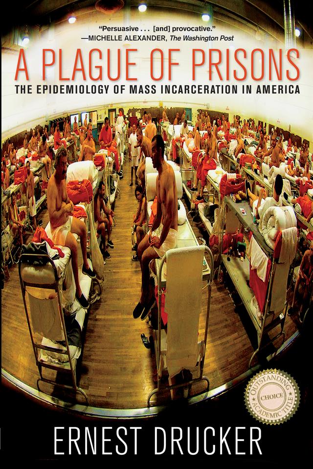 A Plague of Prisons by Ernest  Drucker