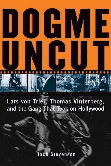 Dogme Uncut by Jack Stevenson