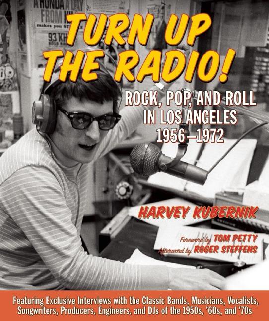 Turn Up the Radio! by Harvey Kubernik, Roger Steffens, Tom Petty
