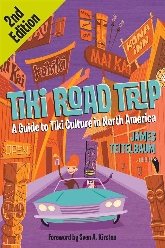Tiki Road Trip by James Teitelbaum, Sven A Kirsten