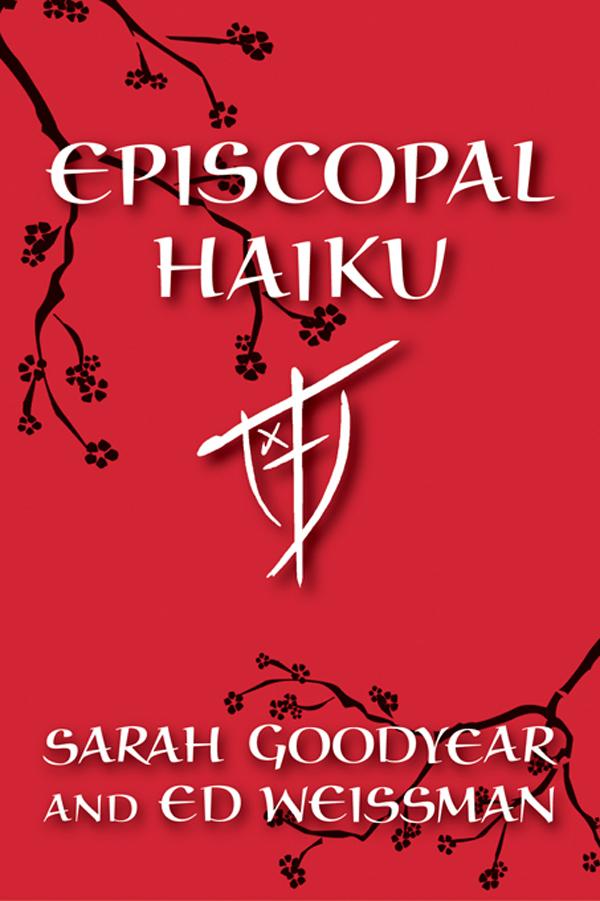 Episcopal Haiku by Ed Weissman, Sarah Goodyear