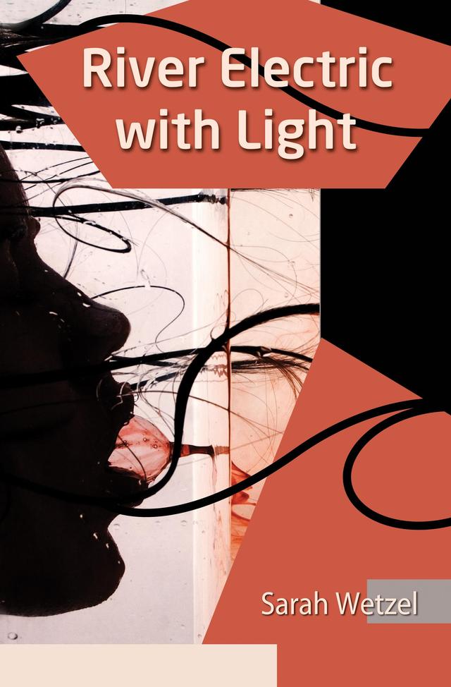 River Electric with Light by Sarah Wetzel