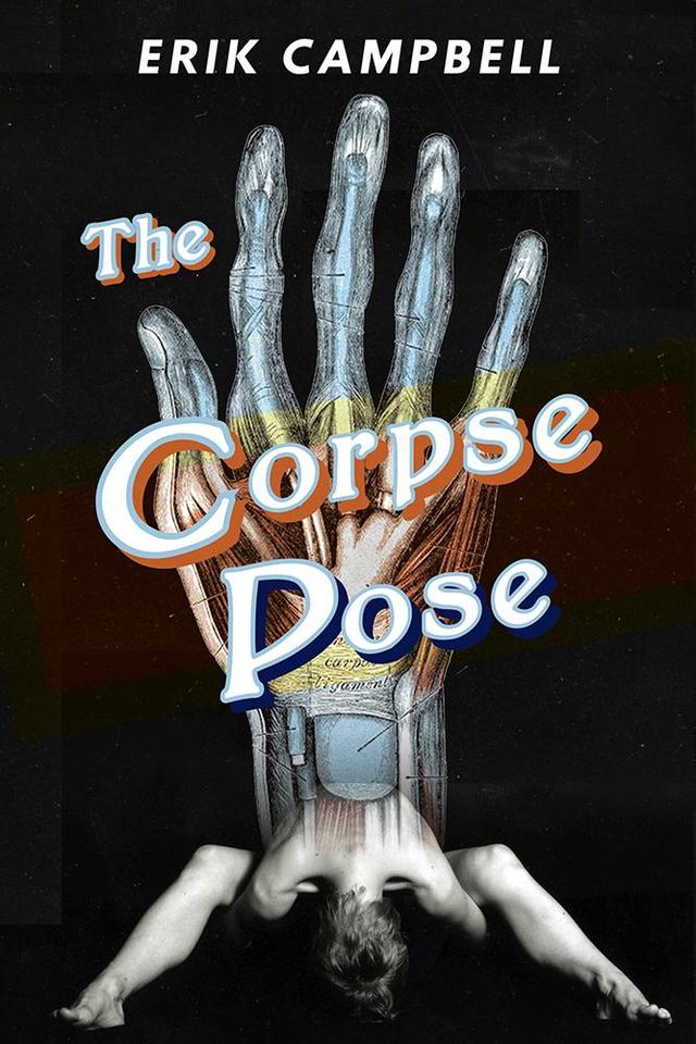 The Corpse Pose by Erik Campbell