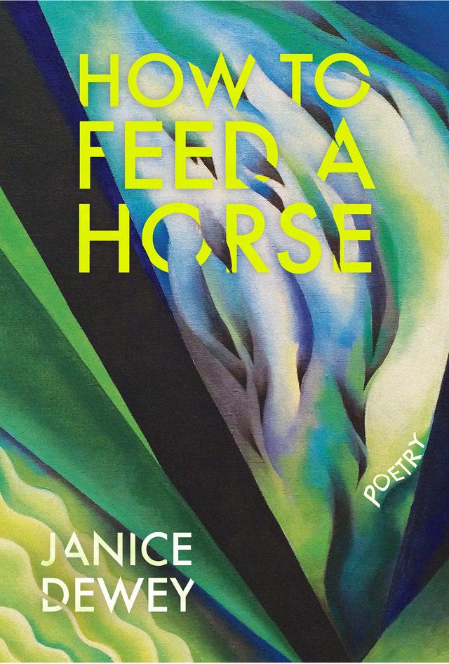How to Feed a Horse by Janice Dewey