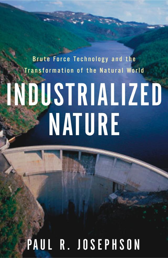 Industrialized Nature by Paul Josephson
