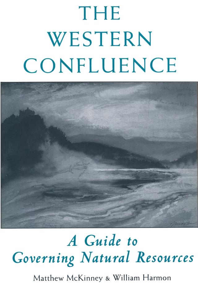 The Western Confluence by Charles F. Wilkinson, Matthew McKinney, Will Harmon