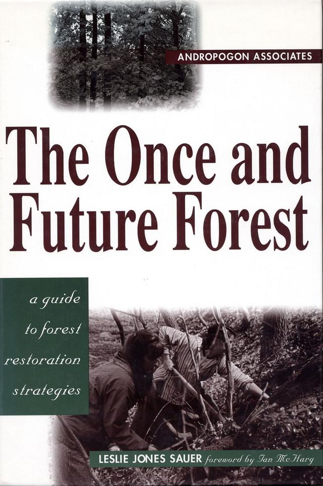 The Once and Future Forest by Ian L. McHarg, Leslie Sauer