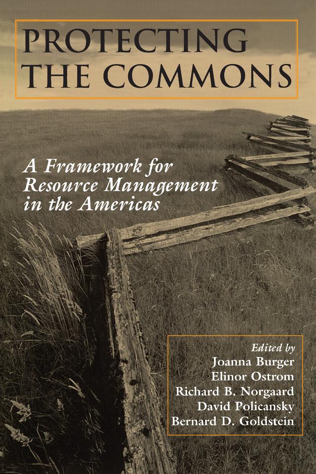 Protecting the Commons by Bernard D. Goldstein, David Policansky, Elinor Ostrom, Joanna Burger, Richard Norgaard