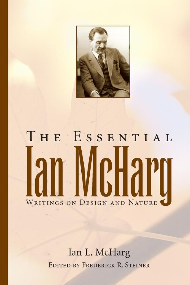 The Essential Ian McHarg by Frederick R. Steiner, Ian L. McHarg