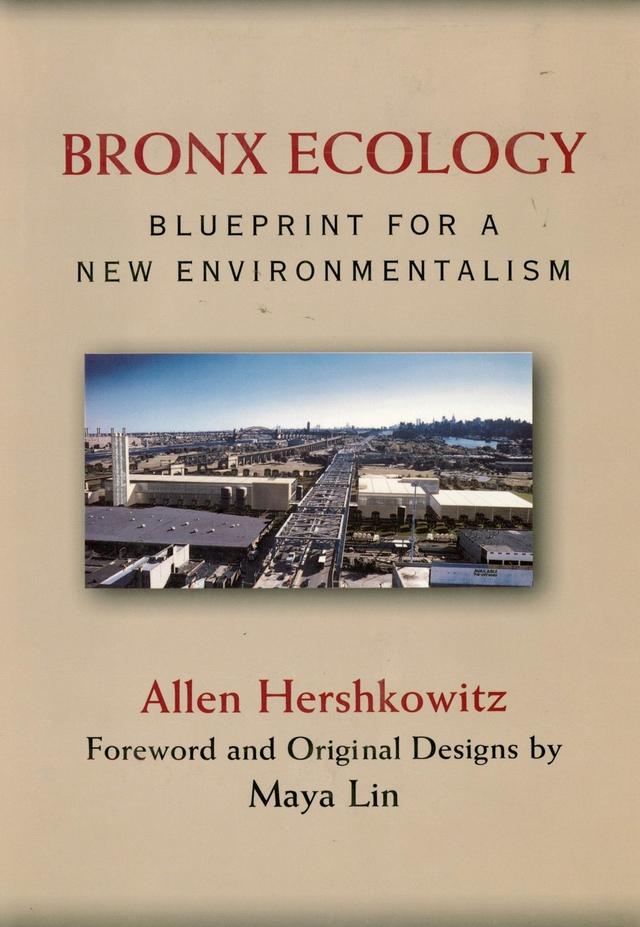 Bronx Ecology by Allen Hershkowitz, Maya Lin