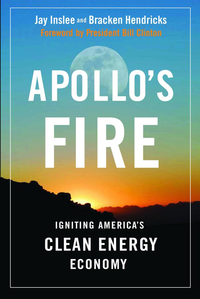 Apollo's Fire by Bracken Hendricks, Jay Inslee