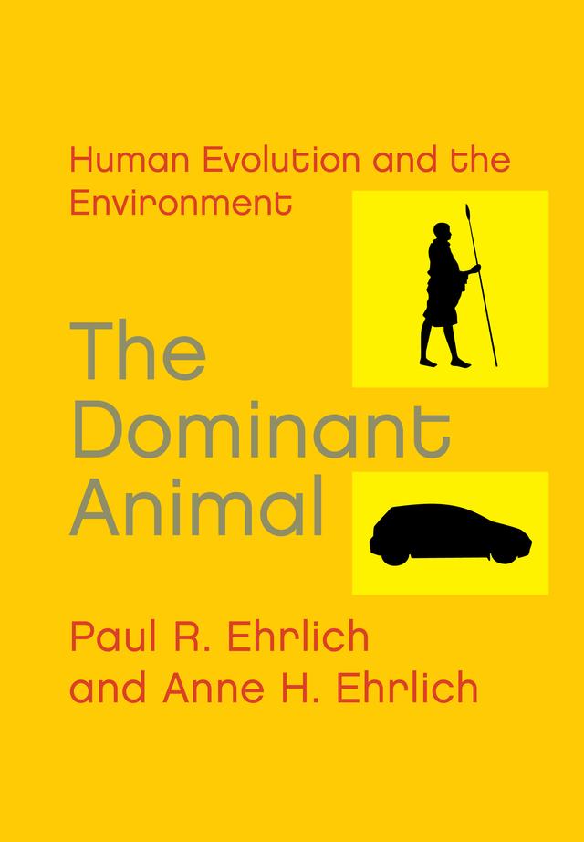 The Dominant Animal by Anne H. Ehrlich, Paul R. Ehrlich
